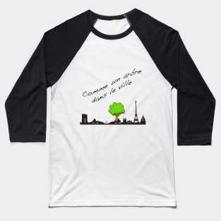 Comme Un Arbre Dans Le Ville Baseball T-Shirt